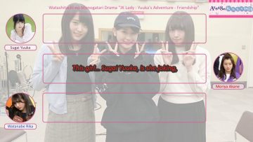 WataMono 2017.04.07: “JK Lady: Yuuka’s Adventure” Friendship (Part 2) (English Sub)