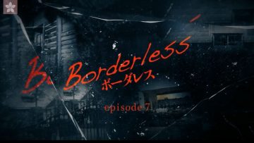 [EP07] Borderless (English Sub)